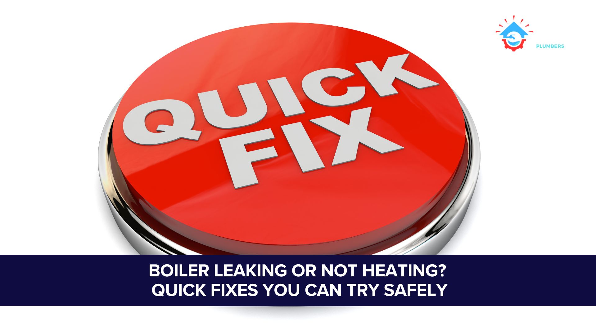 Boiler Leaking Or Not Heating? Quick Fixes You Can Try Safely